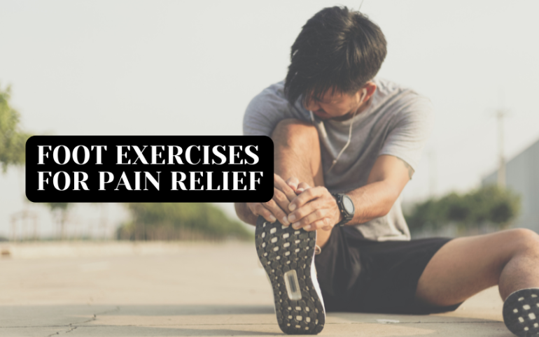 Foot Exercises for Pain Relief
