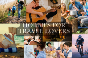 Hobbies for Travel Lovers