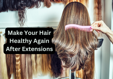 make your hair healthy again after extensions