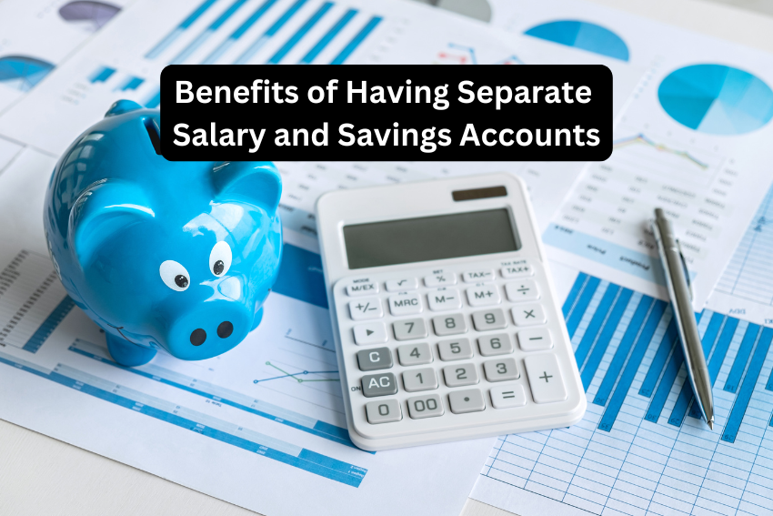 Benefits of Having Separate Salary and Savings Accounts