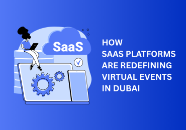 How SaaS Platforms are Redefining Virtual Events in Dubai